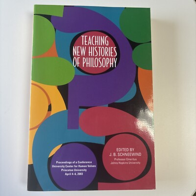 Teaching New Histories Of Philosophy Edited By J.B. Schneewind