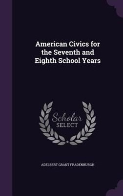 American Civics for the Seventh and Eighth School Years by Adelbert Grant Fraden