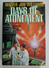 WALTER JON WILLIAMS Days of Atonement HARDCOVER 1st TOR Science Fiction HC DJ
