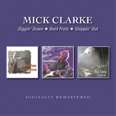 Mick Clarke Diggin' Down/Bent Frets/Steppin' Out (CD) Album (US IMPORT)