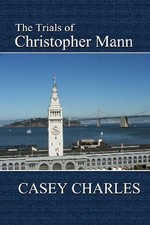 THE TRIALS OF CHRISTOPHER MANN By Casey Charles **Mint Condition**
