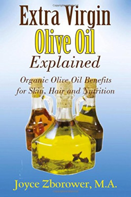 Extra Virgin Olive Oil Explained: Organic Olive Oil Ben - Paperback NEW a., Joyc