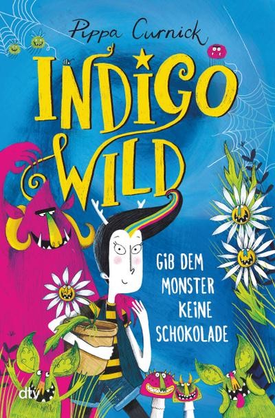 Indigo Wild – Gib dem Monster keine Schokolade: Skurril verrückte Monsterge ...