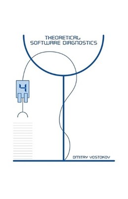 Theoretical Software Diagnostics: Collected Articles, Fourth Edition by Dmitry V