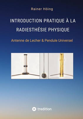 Introduction Pratique à la Radiesthésie Physique Rainer Höing