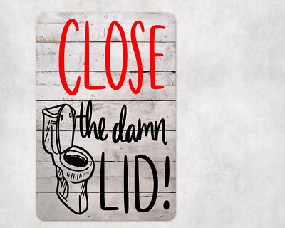 Close The Damn Lid Sign Metal Aluminum 8''x12'' Funny Bathroom Toilet