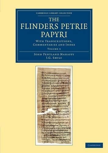 The Flinders Petrie Papyri by John Pentland Mahaffy, J. G. Smyly - 9781108068017