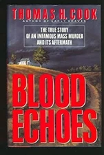 Blood Echoes : The Infamous Alday Mass Murder Case and Its Afterm