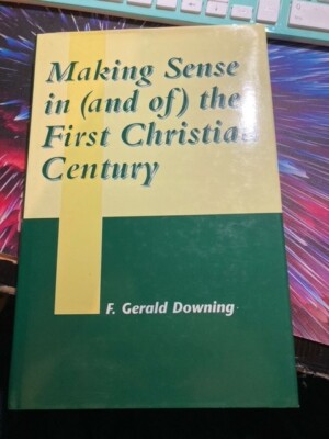 Making Sence in (and of) the First Christian Century, F. Gerald Downing HB DJ