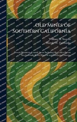 Old Mines of Southern California by William H. Storms Hardcover Book