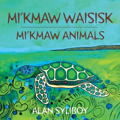 Mi'kmaw Animals (English and Micmac Edition) - hardcover Syliboy, Alan