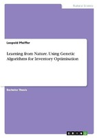 Learning From Nature. Using Genetic Algorithms For Inventory Optimisation Leopol