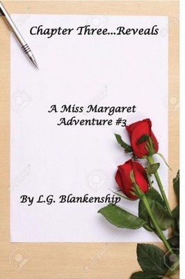 Chapter Three...Reveals: A Miss Margaret Adventure by L.G. Blankenship (English)