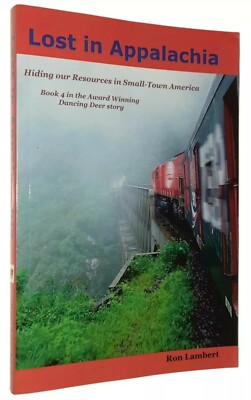 Lost in Appalachia Hiding Our Resources in Small-Town America by Ron Lambert