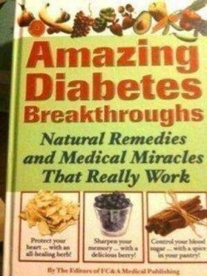 Amazing Diabetes Breakthroughs (Natural Remedies and Medical Miracle - VERY GOOD
