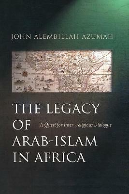 The Legacy of Arab-Islam in Africa: A Quest for Inter-religious Dialogue by...