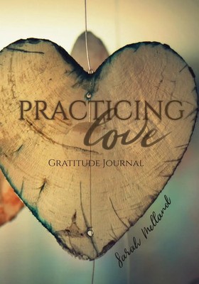 Sarah Melland (u. a.) | Practicing Love Gratitude Journal | Taschenbuch (2020)