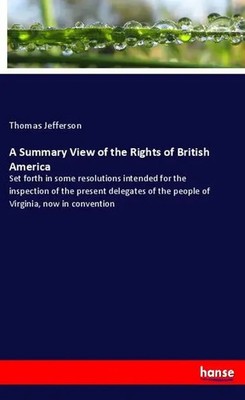 Thomas Jefferson | A Summary View of the Rights of British America | Taschenbuch