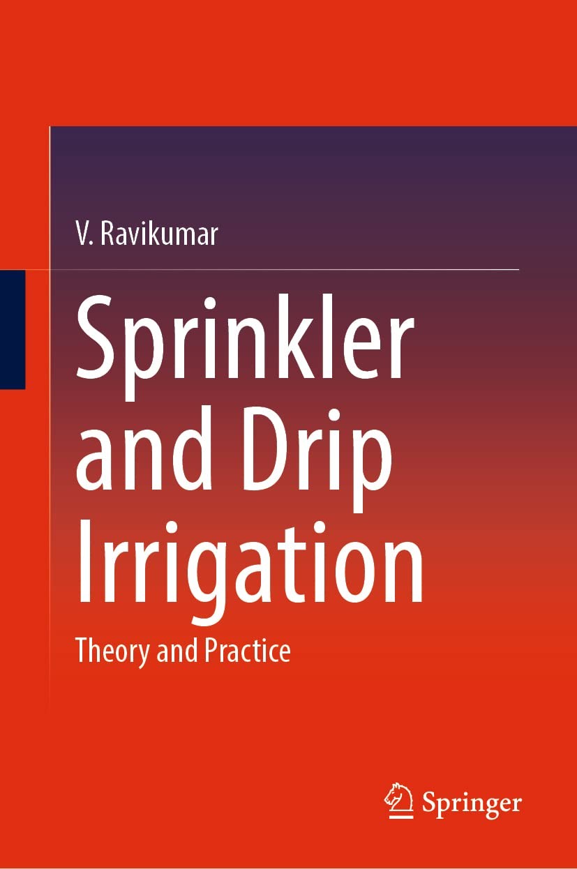 Sprinkler and Drip Irrigation: Theory and Practice. Ravikumar 9789811927744**