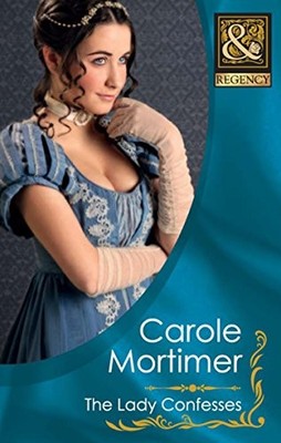 The Lady Confesses (Mills & Boon Historical) by Carole Mortimer 0263892166