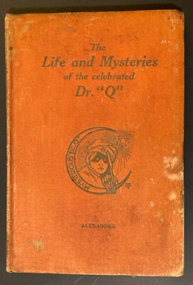 Signed! Rare! ~ THE LIFE AND MYSTERIES OF THE CELEBRATED DR. ''Q'' by C. Alexander