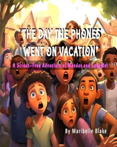 Maribelle Blake The Day the Phones Went on Vacation (Tascabile)