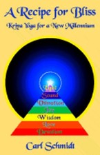 A Recipe for Bliss: Kriya Yoga for a New Millennium by Carl Schmidt: Used