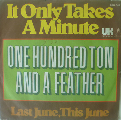7'' ONE HUNDRED TON AND A FEATHER It Only Takes A Minute