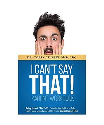 I Can't Say That! PARENT WORKBOOK: Going Beyond ''The Talk'': Equipping Your Child