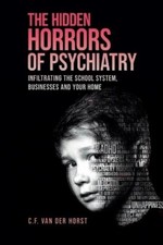 C F Van Der Horst The Hidden Horrors of Psychiatry (Paperback)