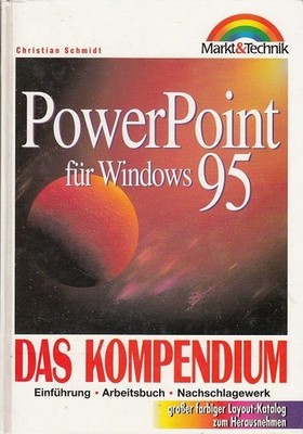 PowerPoint für Windows 95. Das Kompendium. Einführung, Arbeitsbuch. Schmidt, Chr