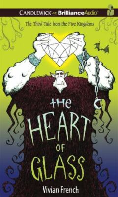 The Heart of Glass: The Third Tale from the Five Kingdoms (Tales from the Five..