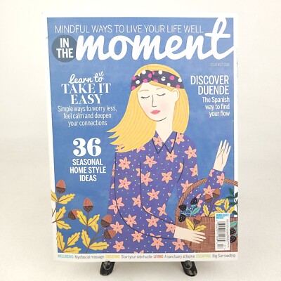 In the Moment Mindful Ways to Live Your Life Well Magazine Issue 17 2018