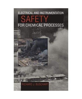 Electrical and Instrumentation Safety for Chemical Processes, R.J. Buschart
