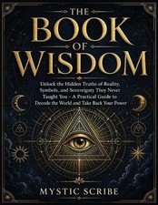The Book of Wisdom: Unlock the Hidden Truths of Reality,