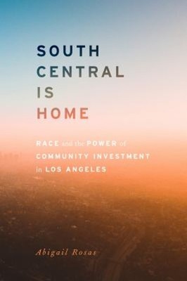 South Central Is Home : Race and the Power of Community Investmen