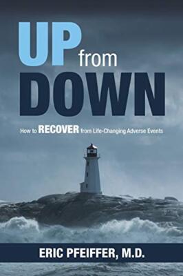 Up from Down: How to Recover from Life-Changing Adverse Events                 