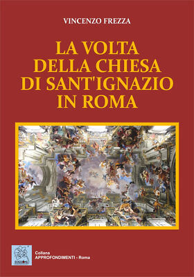 La volta della chiesa di sant'Ignazio in Roma - [MMC Edizioni]
