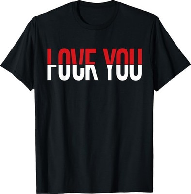 NEW LIMITED Funny Quote Love You Fck You Funny Meme T-Shirt