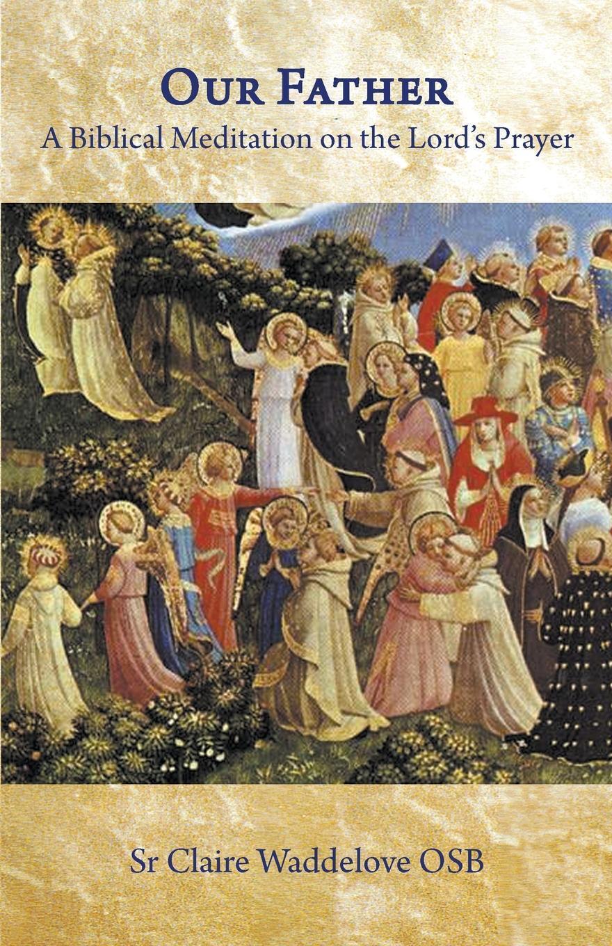 Thumbnail - Our Father. A Biblical Meditation On The Lord's Prayer Sr Claire