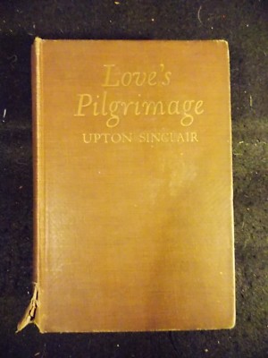 Love's Pilgrimage by Upton Sinclair (Hardcover, 1911) Mitchell Kennerley Publ.