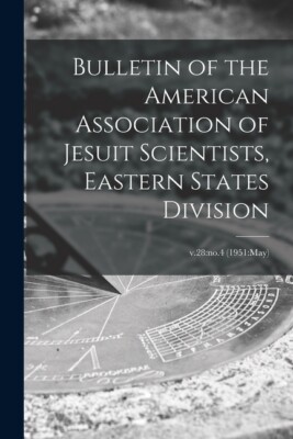 Bulletin Of The American Association Of Jesuit Scientists, Eastern States D...