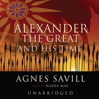 Alexander The Great And His Time By Agnes Savill Mp3mp3mp3cd Unabridged 1998 Alexander The Great And His Time By Agnes Savill Mp3mp3mp3cd Unabridged 1998
