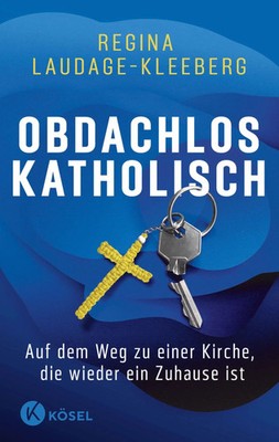 Obdachlos katholisch | Auf dem Weg zu einer Kirche, die wieder ein Zuhause ist