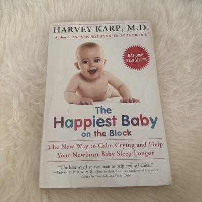 Happiest Baby on the Block : The New Way to Calm Crying and Help Your Newborn 