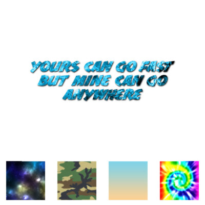 Your Go Fast Mine Anywhere - Decal Sticker - Multiple Patterns & Sizes - ebn3214