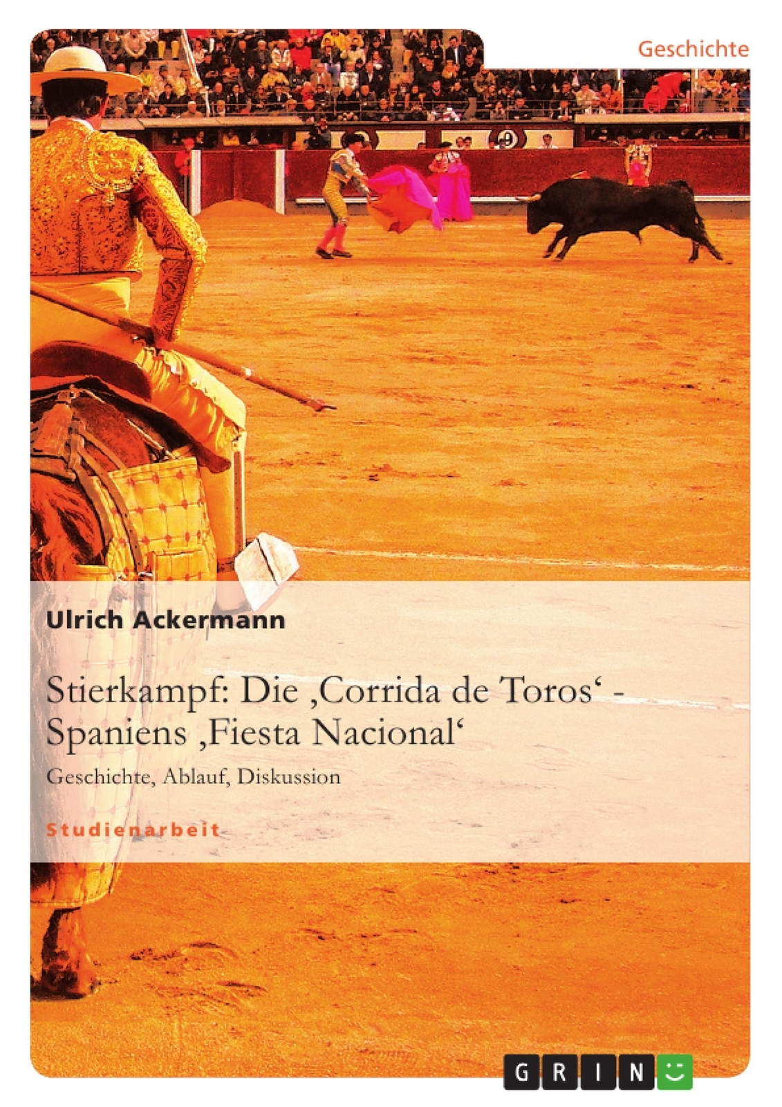 Stierkampf: Die 'corrida De Toros' - Spaniens 'fiesta Nacional' Ulrich