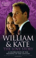 William and Kate: The Love Story By Robert Jobson