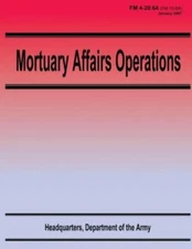 Mortuary Affairs Operations (Fm 4-20 64)