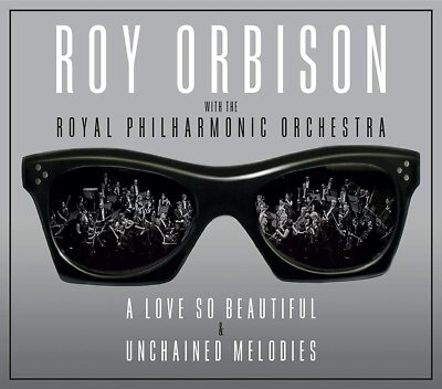 Roy Orbison  Royal Philharmonic A Love So Beautiful Unchained Melodies 2 CD